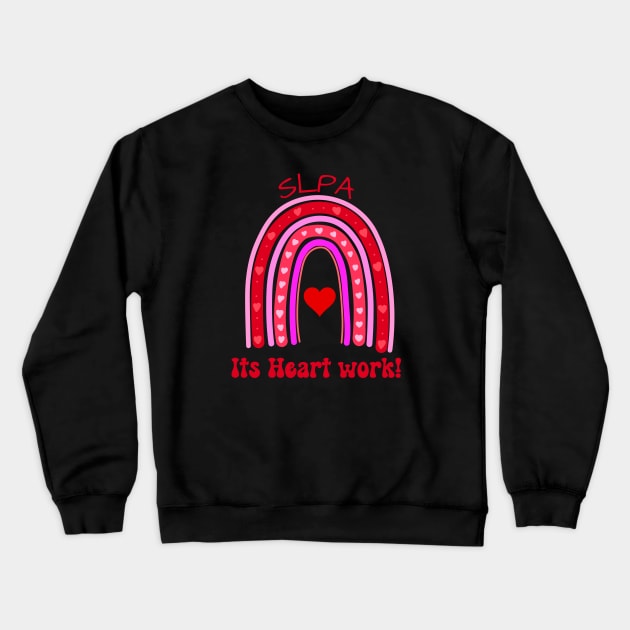 SLPA its HEART work! Crewneck Sweatshirt by Daisy Blue Designs